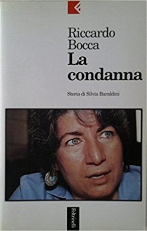 La condanna: Storia di Silvia Baraldini