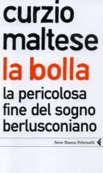 La bolla: La pericolosa fine del sogno berlusconiano
