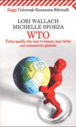 WTO: Tutto quello che non vi hanno mai detto sul commercio globale