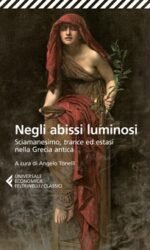 Negli abissi luminosi. Sciamanesimo, trance ed estasi nella Grecia antica