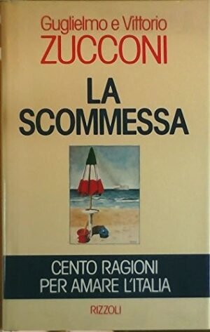 La scommessa: Cento ragioni per amare l'Italia