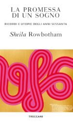 La promessa di un sogno: ricordi e utopie degli anni sessanta