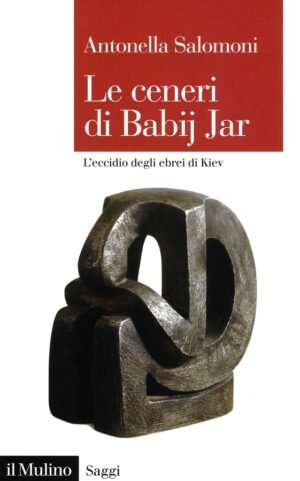 Le ceneri di Babij Jar. L'eccidio degli ebrei di Kiev