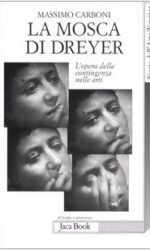 La mosca di Dreyer. L'opera della contingenza nelle arti