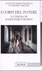 I corpi del potere. Il cinema di Aleksandr Sokurov