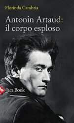 ANTONIN ARTAUD: IL CORPO ESPLO