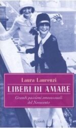 Liberi di amare: Grandi passioni omosessuali del Novecento