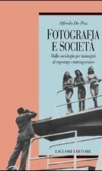 Fotografia E Societa: Dalla Sociologia Per Immagini Al Reportage Contemporaneo