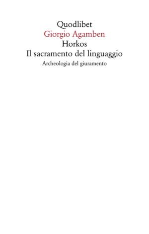Horkos. Il sacramento del linguaggio Archeologia del giuramento