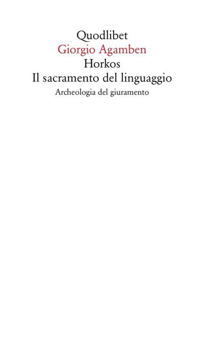 Horkos. Il sacramento del linguaggio Archeologia del giuramento