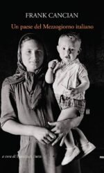 Un Paese Del Mezzogiorno Italiano. Lacedonia (1957) Nelle Fotografie Di Frank Cancian. Ediz. Illustrata