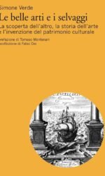 Le belle arti e i selvaggi: La scoperta dell'altro e l'invenzione del patrimonio culturale