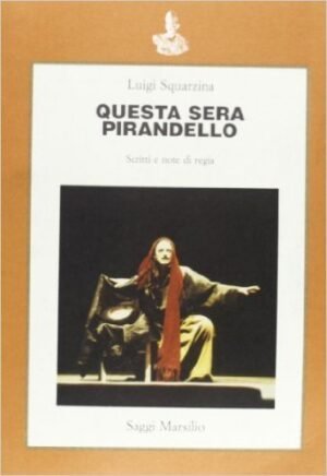 Questa sera Pirandello: Scritti e note di regia