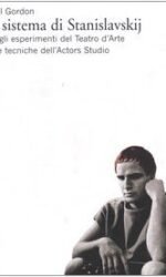 Il sistema di Stanislavskij. Dagli esperimenti del Teatro d'Arte alle tecniche dell'Actors Studio