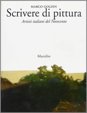 Scrivere di pittura: artisti italiani del Novecento