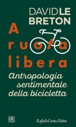 A ruota libera: Antropologia sentimentale della bicicletta