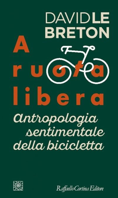 A ruota libera: Antropologia sentimentale della bicicletta
