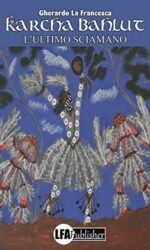 Karcha Bahlut. L'ultimo sciamano