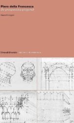 Piero della Francesca. De prospectiva pingendi. Ediz. illustrata