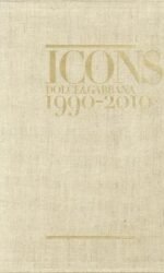 Dolce & Gabbana Icons: 1990 2010