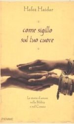 Come sigillo sul tuo cuore. Le storie d'amore nella Bibbia e nel Corano