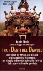 Tra i denti del diavolo. Dall'India all'Africa, dal Brasile ai ghiacci della Patagonia, un viaggio indimenticabile alla ricerca del supercontinente perduto