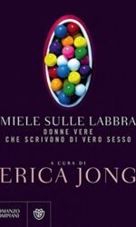 Miele sulle labbra. Donne vere che scrivono di vero sesso