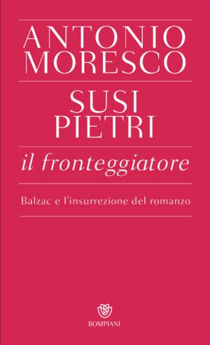Il fronteggiatore: Balzac e l'insurrezione del romanzo