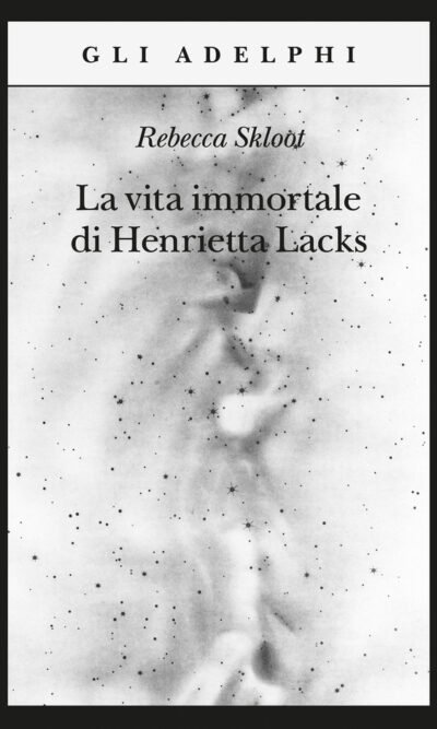 La vita immortale di Henrietta Lacks