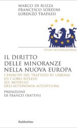 Il diritto delle minoranze nella nuova Europa. I principi del trattato di Lisbona ed i loro riflessi sul modello dell'autonomia altoatesina