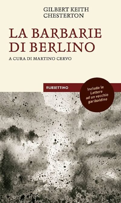 La barbarie di Berlino con le Lettere ad un vecchio garibaldino