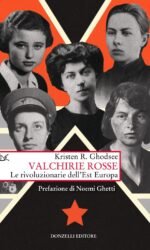 Valchirie rosse. Le rivoluzionarie dell'Est Europa