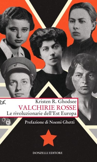 Valchirie rosse. Le rivoluzionarie dell'Est Europa