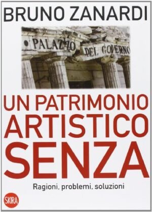 Un patrimonio artistico senza. Ragioni, problemi, soluzioni