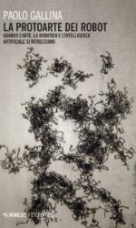 La protoarte dei robot. Quando l'arte, la robotica e l'intelligenza artificiale si intrecciano