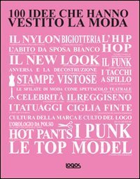 100 idee che hanno vestito la moda