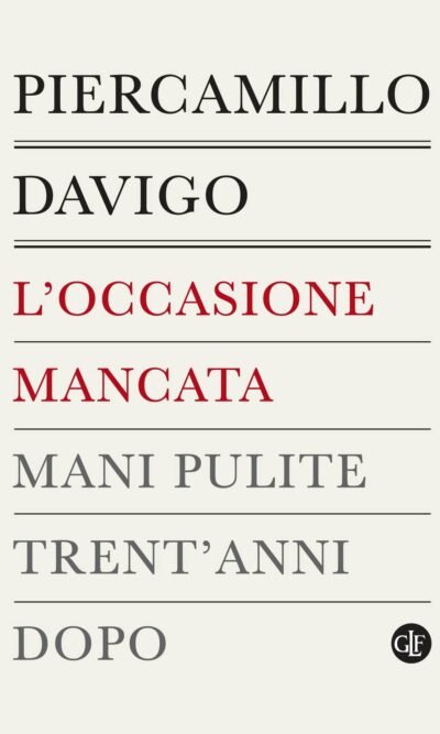 L'occasione mancata. Mani pulite trent'anni dopo