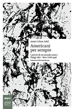 Americani per sempre. I pittori di un mondo nuovo (Parigi 1867-New York 1948)