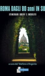 Roma dagli 80 in su. Itinerari brevi e insoliti