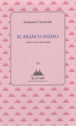 Il bianco inizio e altre prose memorabili