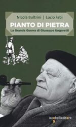 Pianto di pietra. La Grande Guerra di Giuseppe Ungaretti