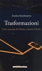 Trasformazioni. L'arte nascosta di Christo e Jeanne-Claude
