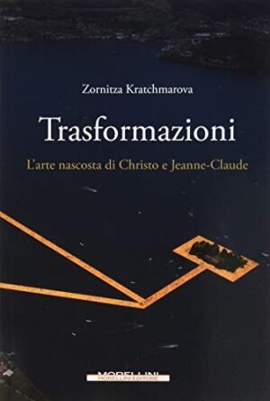 Trasformazioni. L'arte nascosta di Christo e Jeanne-Claude