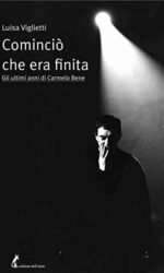 COMINCIO' CHE ERA FINITA (CARMELO BENE)