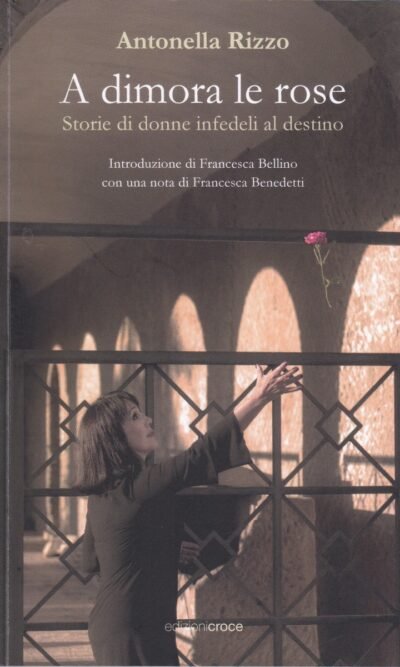 A dimora le rose. Storie di donne infedeli al destino