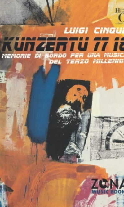 Kunzertu 77 18: Memorie Di Bordo Per Una Musica Del Terzo Millennio
