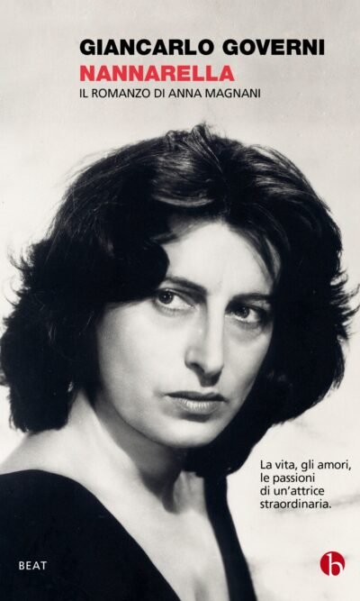 Nannarella: Il romanzo di Anna Magnani