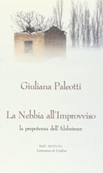 La nebbia all'improvviso. La prepotenza dell'Alzheimer