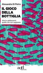 Il gioco della bottiglia. Alcol e adolescenti, quello che non sappiamo