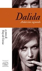 Dalida. Andarsene sognando